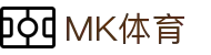 MK体育·MK Sports官方网站